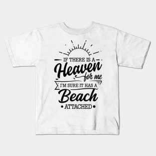 If There Is A Heaven For Me, I'm Sure There Is A Beach Attached Sunset Kids T-Shirt